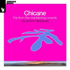 Chicane – Far From The Maddening Crowds [Symphonic Rehearsals]