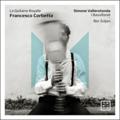 Corbetta - La Guitarre Royalle | Simone Vallerotonda, I Bassifondi, Bor Zuljan