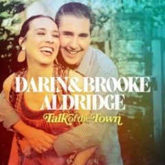 Darin & Brooke Aldridge – Talk Of The Town 
