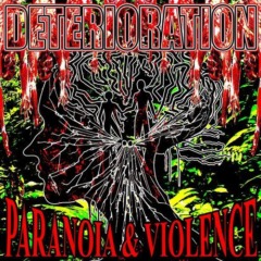 Deterioration – Paranoia And Violence