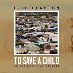Eric Clapton – To Save A Child
