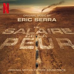 Eric Serra – Le Salaire De La Peur [Original Motion Picture Soundtrack]