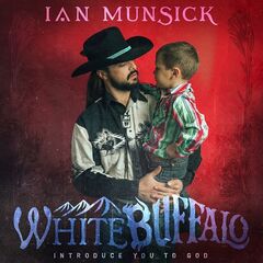 Ian Munsick – White Buffalo [Introduce You To God]