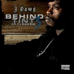 J-Dawg – Behind Tint Vol. 3 Life Of A Young Hogg