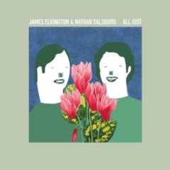 James Elkington & Nathan Salsburg – All Gist
