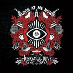 Junkyard Drive – Look At Me Now 