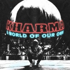 Kharma – A World Of Our Own