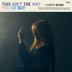 Lucy Rose – This Ain’t The Way You Go Out