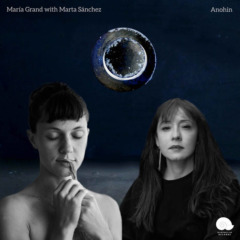 Maria Grand & Marta Sanchez – Anohin