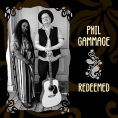 Phil Gammage – Redeemed