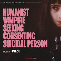 Pilou – Humanist Vampire Seeking Consenting Suicidal Person [Original Motion Picture Soundtrack]