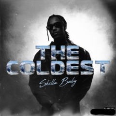 Skilla Baby – The Coldest