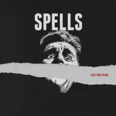 Spells – Past Our Prime