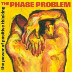 The Phase Problem – The Power Of Postive Thinking