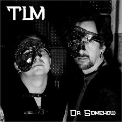Tlm – Or Somehow
