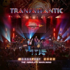 Transatlantic – Live At Morsefest 2022 The Absolute WhirlwindÿNight 1