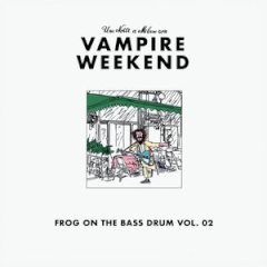 Vampire Weekend – Frog On The Bass Drum Volume 1 & 2