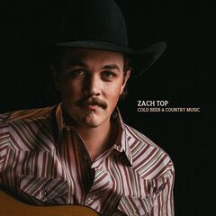 Zach Top – Cold Beer And Country Music