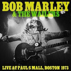 Bob Marley & The Wailers – Live At Paul’s Mall, Boston 1973
