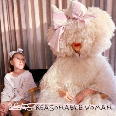 Sia – Reasonable Woman
