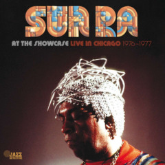 Sun Ra – At The Showcase Live In Chicago 1976-1977