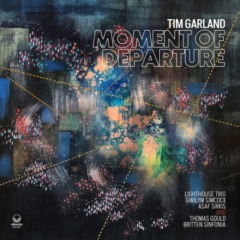 Tim Garland – Moment Of Departure